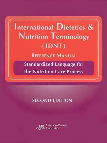 International Dietetics & Nutrition Terminology (IDNT) Reference Manual: Standarized Language for the Nutrition Care Process (9780880914260) by American Dietetic Association