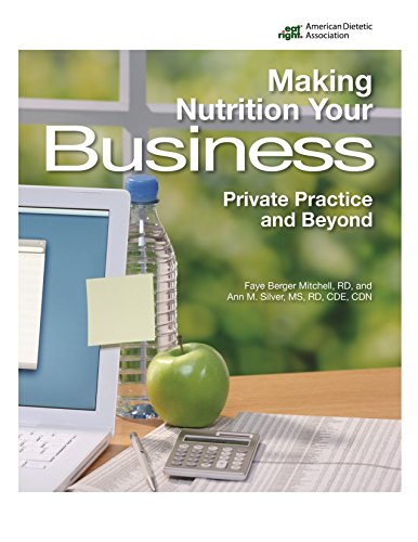 Stock image for Making Nutrition Your Business: Private Practice and Beyond for sale by Books of the Smoky Mountains