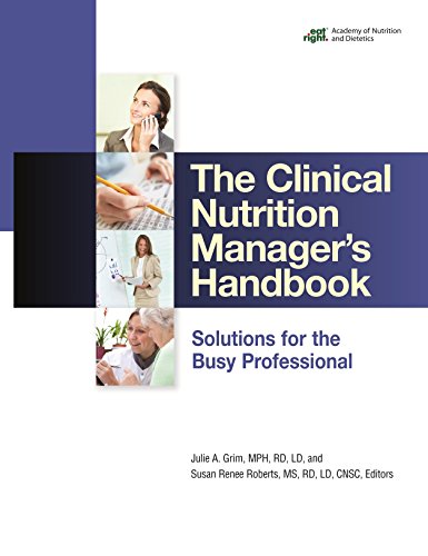 Imagen de archivo de Clinical Nutrition Manager's Handbook: Solutions for the Busy Professional a la venta por booksellereuclid
