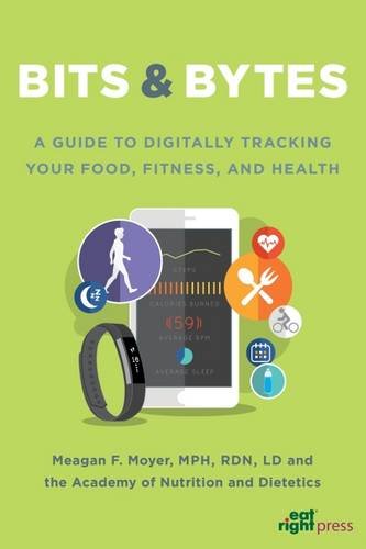 Beispielbild fr Bits and Bytes: A Guide to Digitally Tracking Your Food, Fitness, and Health zum Verkauf von BooksRun
