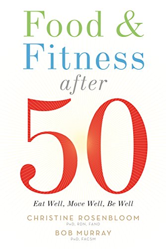 Imagen de archivo de Food and Fitness After 50: Eat Well, Move Well, Be Well a la venta por ThriftBooks-Atlanta