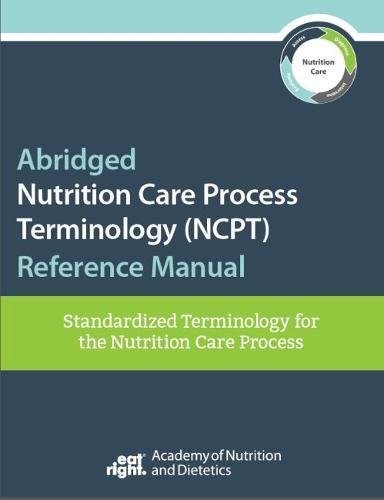 9780880919692: Abridged Nutrition Care Process Terminology (NCPT) Reference Manual: Standardized Terminology for the Nutrition Care Process