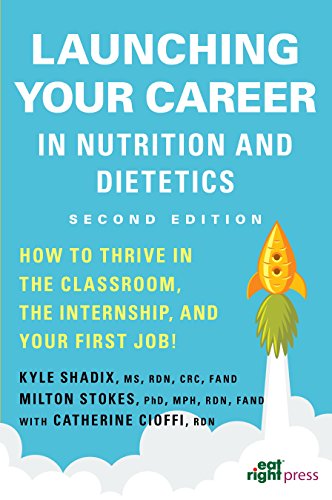 Stock image for Launching Your Career in Nutrition and Dietetics: How to Thrive in the Classroom, the Internship, and Your First Job, 2nd Ed. for sale by Off The Shelf