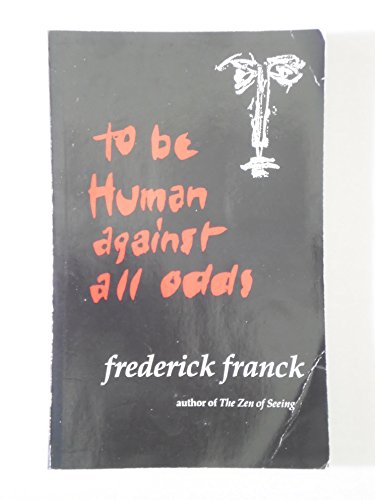To be human against all odds (9780880922210) by Franck, Frederick