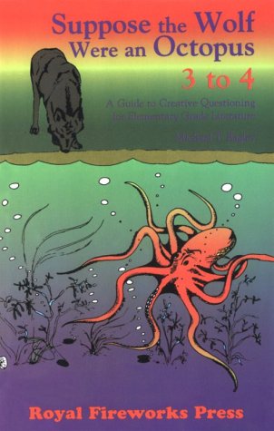 Imagen de archivo de Suppose the Wolf Were an Octopus, Grades 3 to 4: A Guide to Creative Questioning for Elementary-Grade Literature a la venta por Jenson Books Inc