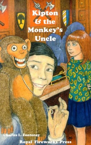 Kipton and the Monkey's Uncle: The Kipton Chronicles (Book 4) (9780880923354) by Fontenay, Charles L.