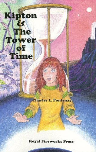 Kipton and the Tower of Time (Kipton Chronicles S) (9780880923477) by Fontenay, Charles L.