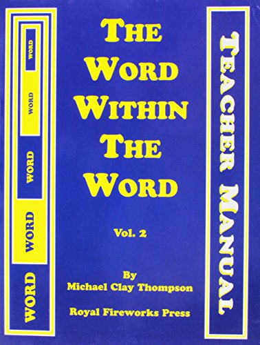 The Word Within The Word VOL. 2 :Teachers Manual Revised 3RD Edition (The Word Within The Word VOL.2 Teacher Manual (Blue and Yellow Cover) - Revised Third Edition) (9780880926935) by Michael Clay Thompson