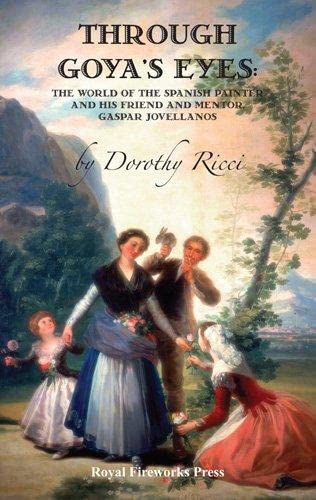 Beispielbild fr Through Goya's Eyes: The World of the Spanish Painter and His Friend and Mentor Gasper Jovellanos zum Verkauf von Harbor Books LLC