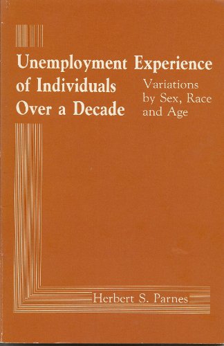 Stock image for Unemployment Experience of Individuals over a Decade : Variations by Sex, Race and Age for sale by Better World Books: West