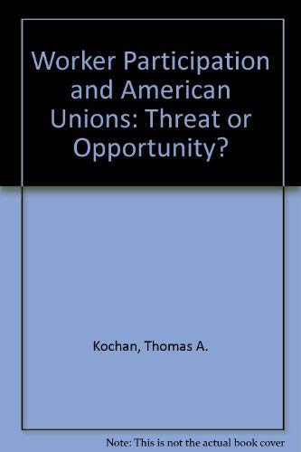 Beispielbild fr Worker Participation and American Unions : Threat or Opportunity? zum Verkauf von Better World Books: West