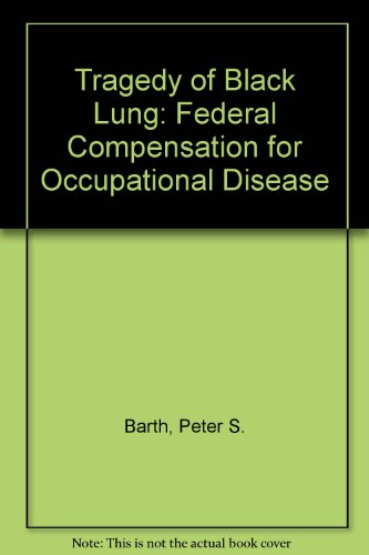 Stock image for Tragedy of Black Lung: Federal Compensation for Occupational Disease for sale by Montclair Book Center