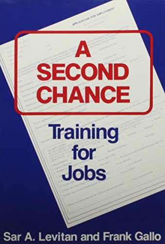 A Second Chance: Training for Jobs (9780880990561) by Levitan, Sar A.; Gallo, Frank