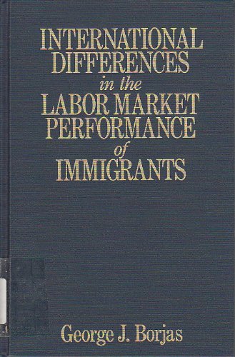 International Differences in the Labor Market: Performance of Immigrants (9780880990653) by Borjas, George J.