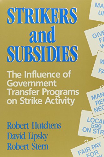 Imagen de archivo de Strikers and Subsidies: The Influence of Government Transfer Programs on Strike Activity a la venta por Tiber Books