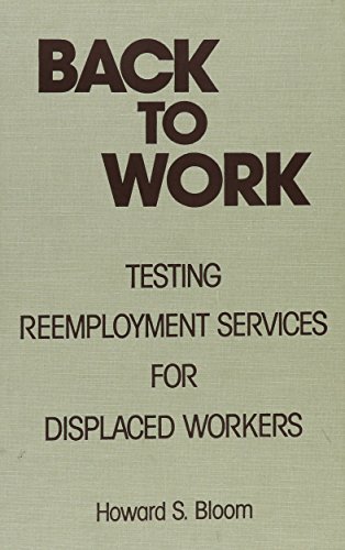 Back to Work: Testing Reemployment Services for Displaced Workers (9780880990974) by Bloom, Howard S.