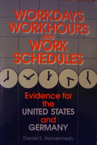 Imagen de archivo de Workdays, Workhours and Work Schedules: Evidence for the United States and Germany a la venta por POQUETTE'S BOOKS