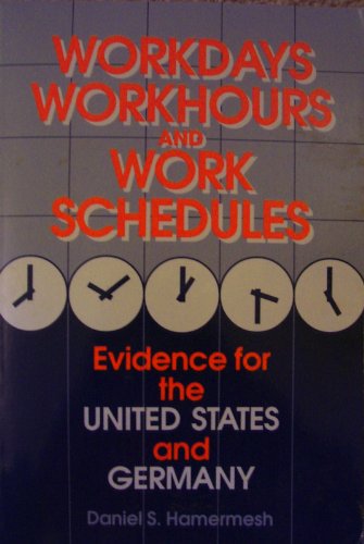 Stock image for Workdays, Workhours and Work Schedules: Evidence for the United States and Germany for sale by POQUETTE'S BOOKS