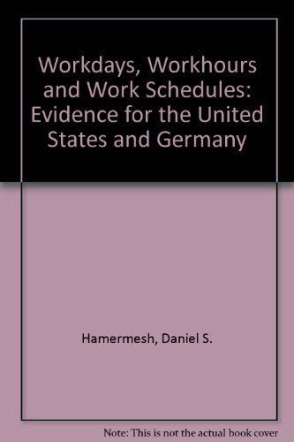 Workdays, Workhours and Work Schedules: Evidence for the United States and Germany (9780880991704) by Hamermesh, Daniel S.