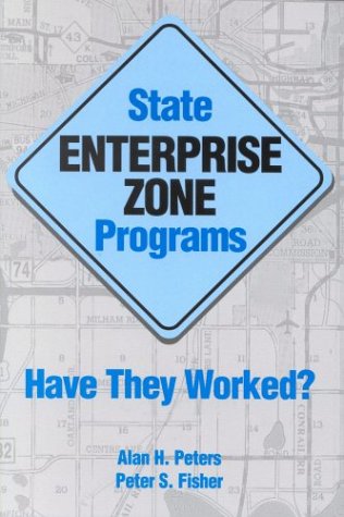 State Enterprise Zone Programs: Have They Worked? (9780880992497) by Peters, Alan H.; Fisher, Peter S.