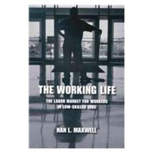 Imagen de archivo de The Working Life : The Labor Market for Workers in Low-Skilled Jobs a la venta por Better World Books: West