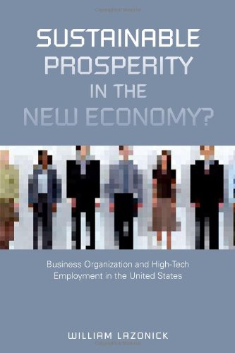 Beispielbild fr Sustainable Prosperity in the New Economy? : Business Organization and High-Tech Employment in the United States zum Verkauf von Better World Books