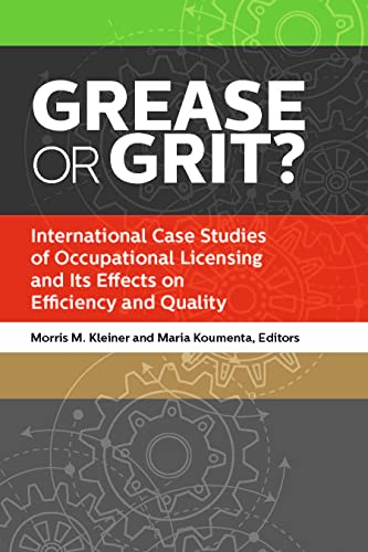 Stock image for Grease or Grit? International Case Studies of Occupational Licensing and Its Effects on Efficiency and Quality for sale by Big River Books