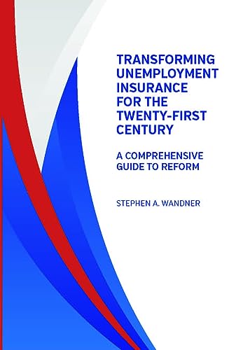 Stock image for Transforming Unemployment Insurance for the Twenty-First Century : A Comprehensive Guide to Reform for sale by Better World Books