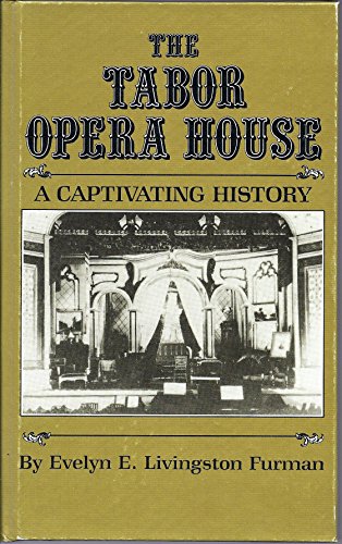 Beispielbild fr The Tabor Opera House: A captivating history zum Verkauf von Better World Books: West