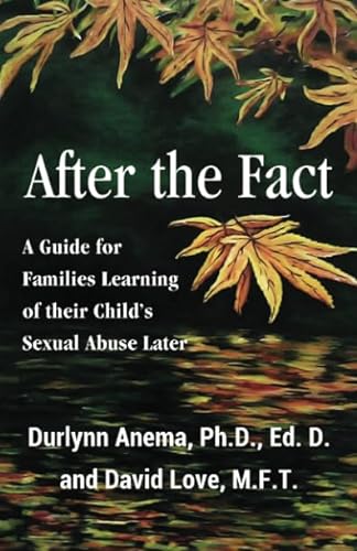 Imagen de archivo de After the Fact: A Guide for Families Learning of Their Child's Sexual Abuse Later a la venta por Revaluation Books