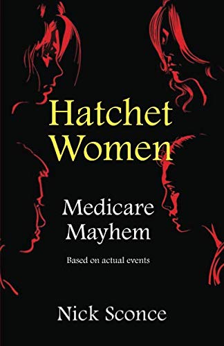 Stock image for Hatchet Women: Medicare Mayhem for sale by Books Do Furnish A Room