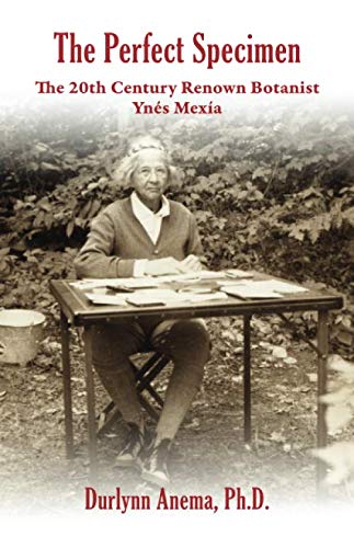 Imagen de archivo de The Perfect Specimen: The 20th Century Renown Botanist--Ynes Mexia a la venta por GF Books, Inc.