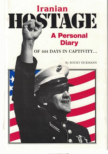 Iranian Hostage : A Personal Diary of 444 Days in Captivity