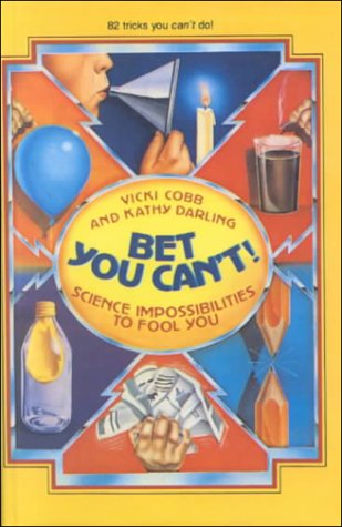 Bet You Can'T! Science Impossibilities to Fool You (9780881032956) by Kathy Darling
