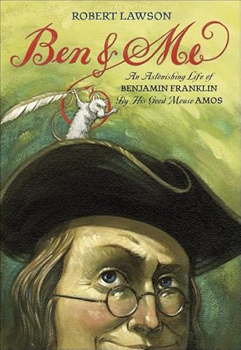 Stock image for Ben and Me: A New and Astonishing Life of Benjamin Franklin as Written by His Good Mouse Amos for sale by ThriftBooks-Atlanta