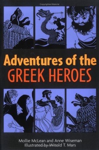 Adventures Of The Greek Heroes (Turtleback School & Library Binding Edition) (9780881038248) by Anne Wiseman; McLean, Mollie