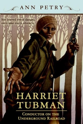 Harriet Tubman : Conductor on the Underground Railroad - Petry, Ann