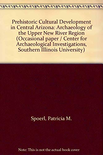 Prehistoric Cultural Development in Central Arizona: Archaeology of the Upper New River Region (9780881040500) by Spoerl, Patricia M.; Gumerman, George J.