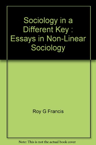 Stock image for Sociology in a Different Key : Essays in Non-Linear Sociology for sale by Book ReViews