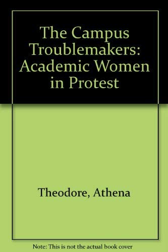 Stock image for The Campus Troublemakers. Academic Women in Protest. for sale by Lawrence Jones Books
