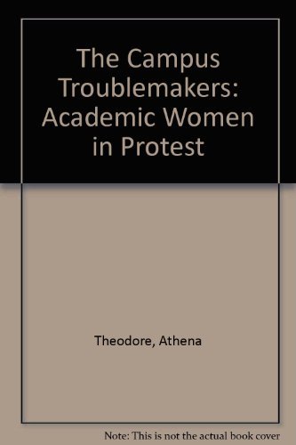 Beispielbild fr The Campus Troublemakers: Academic Women in Protest zum Verkauf von Bingo Used Books