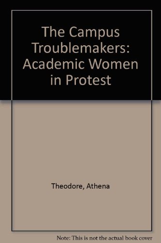 Stock image for The Campus Troublemakers: Academic Women in Protest for sale by Bingo Used Books