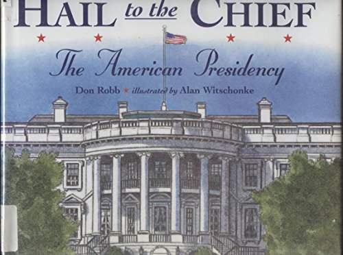 Stock image for Hail to the Chief : The American Presidency for sale by Better World Books