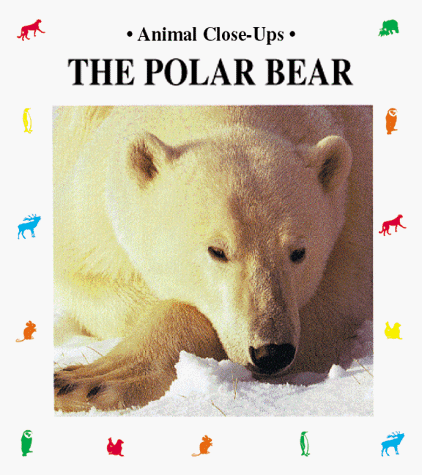 Beispielbild fr The Polar Bear, Master of the Ice: Animal Close Ups zum Verkauf von Wonder Book