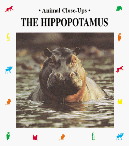 Stock image for The Hippopotamus (Animal Close-Ups) for sale by Wonder Book