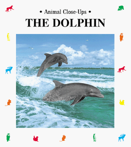 Beispielbild fr The Dolphin, Prince of the Waves (Animal Close-Ups) zum Verkauf von SecondSale