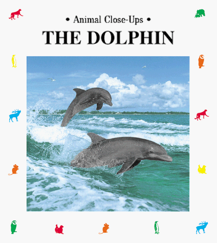 9780881064407: The Dolphin, Prince of the Waves (Animal Close-Ups)