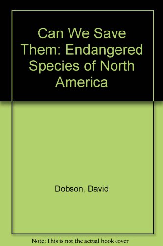Stock image for Can We Save Them: Endangered Species of North America for sale by Ezekial Books, LLC