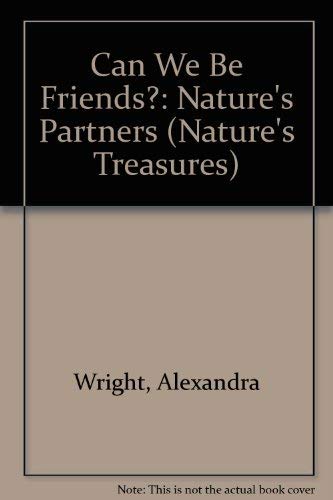 Beispielbild fr Can We Be Friends: Nature's Partners (Nature's Treasures) zum Verkauf von More Than Words