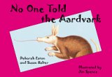 Beispielbild fr No One Told the Aardvark zum Verkauf von Better World Books